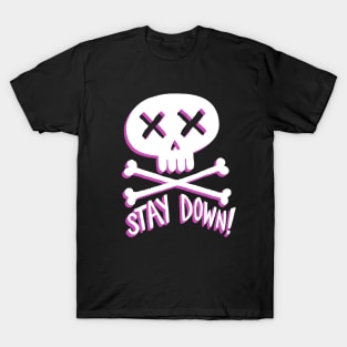 Stay Down! T-Shirt